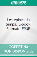 Les épines du temps. E-book. Formato EPUB ebook