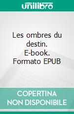 Les ombres du destin. E-book. Formato EPUB ebook