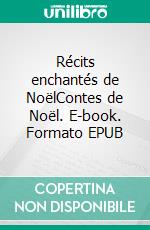 Récits enchantés de NoëlContes de Noël. E-book. Formato EPUB ebook