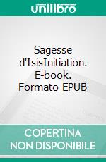 Sagesse d'IsisInitiation. E-book. Formato EPUB ebook