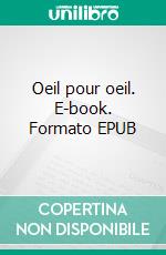 Oeil pour oeil. E-book. Formato EPUB ebook