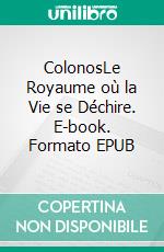 ColonosLe Royaume où la Vie se Déchire. E-book. Formato EPUB ebook