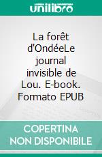 La forêt d'OndéeLe journal invisible de Lou. E-book. Formato EPUB ebook
