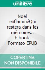 Noël enflamméQui restera dans les mémoires.. E-book. Formato EPUB ebook