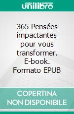 365 Pensées impactantes pour vous transformer. E-book. Formato EPUB ebook