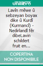 Lavîn mêwe û sebzeyan boyax dike û Kurdî (Kurmancî) - Nedirlandî fêr dibeLavin schildert fruit en groenten and leren Koerdisch (Kurmanji) - Nederlands. E-book. Formato EPUB ebook