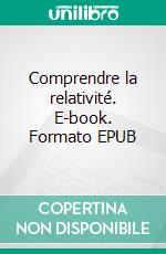 Comprendre la relativité. E-book. Formato EPUB