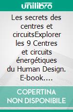 Les secrets des centres et circuitsExplorer les 9 Centres et circuits énergétiques du Human Design. E-book. Formato EPUB ebook