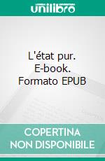 L'état pur. E-book. Formato EPUB ebook