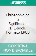 Philosophie de la Signification I. E-book. Formato EPUB ebook