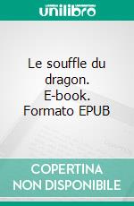 Le souffle du dragon. E-book. Formato EPUB ebook