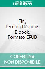 Fini, l'écritureRésumé. E-book. Formato EPUB ebook