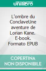 L'ombre du ConclaveUne aventure de Lorian Kane. E-book. Formato EPUB ebook