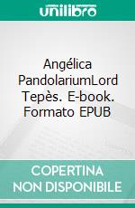 Angélica PandolariumLord Tepès. E-book. Formato EPUB ebook