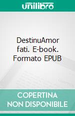 DestinuAmor fati. E-book. Formato EPUB ebook