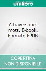 A travers mes mots. E-book. Formato EPUB ebook