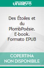 Des Étoiles et du PlombPoésie. E-book. Formato EPUB ebook