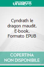 Cyndrath le dragon maudit. E-book. Formato EPUB ebook