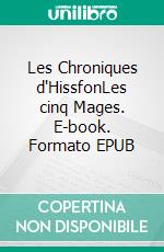 Les Chroniques d'HissfonLes cinq Mages. E-book. Formato EPUB ebook