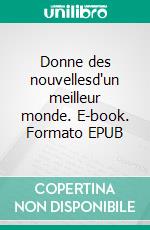 Donne des nouvellesd'un meilleur monde. E-book. Formato EPUB ebook