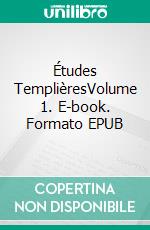 Études TemplièresVolume 1. E-book. Formato EPUB ebook