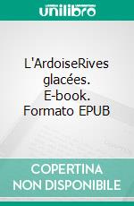 L'ArdoiseRives glacées. E-book. Formato EPUB ebook