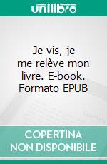 Je vis, je me relève mon livre. E-book. Formato EPUB ebook
