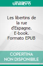 Les libertins de la rue d'Espagne. E-book. Formato EPUB ebook