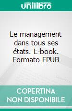 Le management dans tous ses états. E-book. Formato EPUB ebook