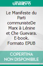 Le Manifeste du Parti communisteDe Marx à Lénine et Che Guevara. E-book. Formato EPUB ebook