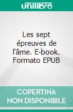 Les sept épreuves de l'âme. E-book. Formato EPUB ebook