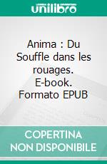 Anima : Du Souffle dans les rouages. E-book. Formato EPUB ebook