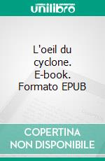 L'oeil du cyclone. E-book. Formato EPUB ebook