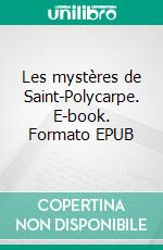 Les mystères de Saint-Polycarpe. E-book. Formato EPUB ebook