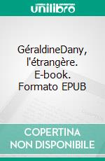 GéraldineDany, l'étrangère. E-book. Formato EPUB ebook