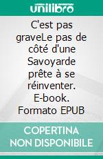C'est pas graveLe pas de côté d'une Savoyarde prête à se réinventer. E-book. Formato EPUB ebook