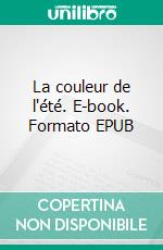La couleur de l'été. E-book. Formato EPUB ebook
