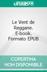 Le Vent de Reggane. E-book. Formato EPUB ebook