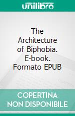 The Architecture of Biphobia. E-book. Formato EPUB ebook