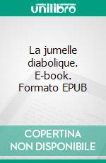 La jumelle diabolique. E-book. Formato EPUB ebook