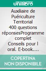 Auxiliaire de Puériculture Territorial 400 questions réponsesProgramme complet Conseils pour l oral. E-book. Formato EPUB ebook