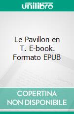 Le Pavillon en T. E-book. Formato EPUB ebook