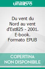 Du vent du Nord au vent d'Est825 - 2001. E-book. Formato EPUB ebook