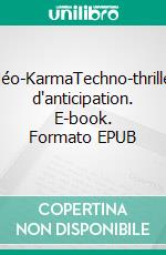 Néo-KarmaTechno-thriller d'anticipation. E-book. Formato EPUB ebook