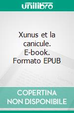 Xunus et la canicule. E-book. Formato EPUB ebook