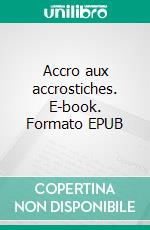 Accro aux accrostiches. E-book. Formato EPUB ebook