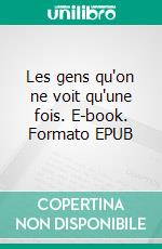 Les gens qu'on ne voit qu'une fois. E-book. Formato EPUB ebook
