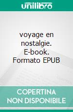 voyage en nostalgie. E-book. Formato EPUB ebook
