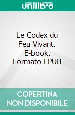 Le Codex du Feu Vivant. E-book. Formato EPUB ebook