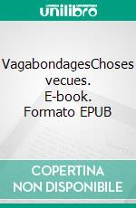 VagabondagesChoses vecues. E-book. Formato EPUB ebook